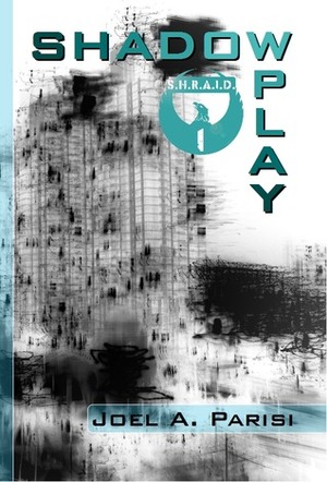 Shadow Play (S.H.R.A.I.D., #1) by Joel A. Parisi