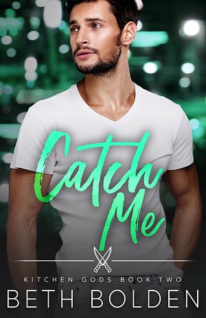 Catch Me by Beth Bolden