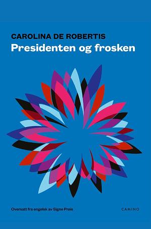 Presidenten og frosken by Caro De Robertis