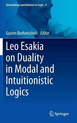 Leo Esakia on Duality in Modal and Intuitionistic Logics by 