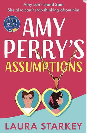 Amy Perry's Assumptions by Laura Starkey