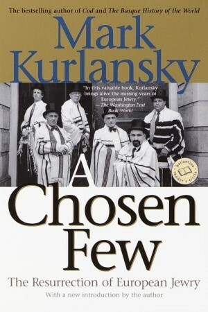 A Chosen Few: The Resurrection of European Jewry (Reader's Circle) by Mark Kurlansky