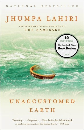 Unaccustomed Earth: Stories by Jhumpa Lahiri