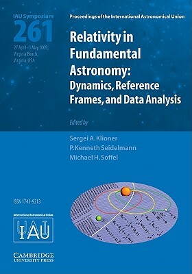 Relativity in Fundamental Astronomy: Dynamics, Reference Frames, and Data Analysis by 