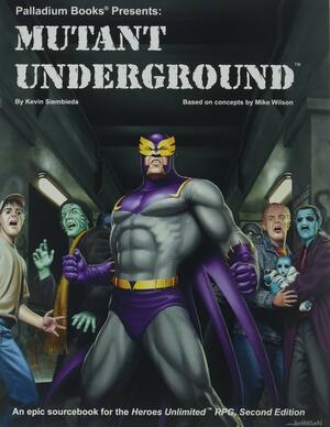 Mutant Underground by Kevin Siembieda