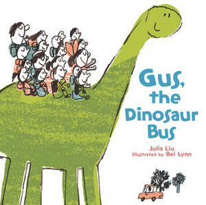Gus, the Dinosaur Bus by Julia Liu