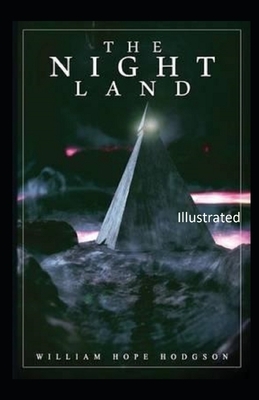 The Night Land Illustrated by William Hope Hodgson