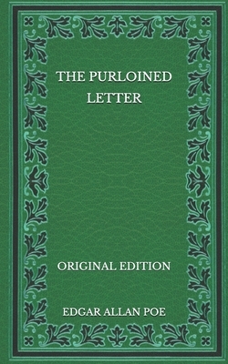 The Purloined Letter - Original Edition by Edgar Allan Poe