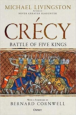 Crecy: Battle of the Five Kings by Michael Livingston