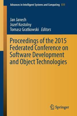 Proceedings of the 2015 Federated Conference on Software Development and Object Technologies by 