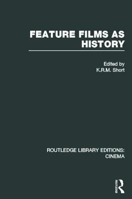 Feature Films as History by K.R.M. Short