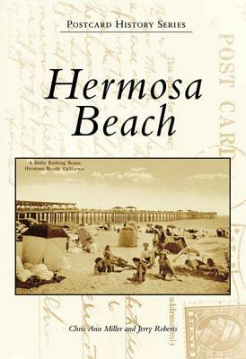 Hermosa Beach by Jerry Roberts, Chris Ann Miller