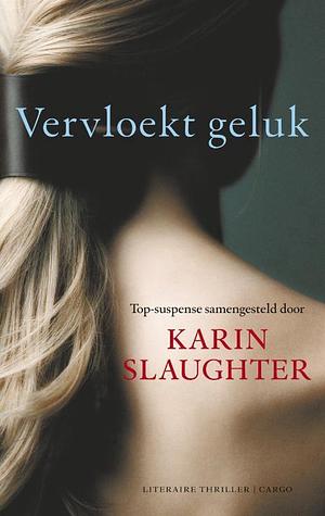 Vervloekt geluk by John Harvey, Mark Billingham, Jerrilyn Farmer, Lee Child, Peter Robinson, Denise Mina, John Connolly, Laura Lippman, Emma Donoghue, Jane Haddam, Fidelis Morgan, Karin Slaughter, Peter Moore Smith, Lynda La Plante, Kelley Armstrong