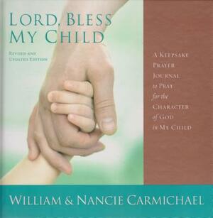 Lord Bless My Child by Nancie Carmichael, William Carmichael