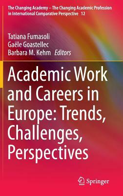 Academic Work and Careers in Europe: Trends, Challenges, Perspectives by 