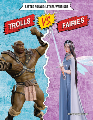 Trolls vs. Fairies by Virginia Loh-Hagan