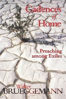 Cadences of Home: Preaching among Exiles by Walter Brueggemann