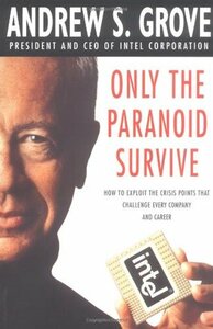 Only the Paranoid Survive  by Andrew S. Grove