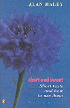 Short and Sweet: Short Texts and how to Use Them, Volume 1 by Alan Maley