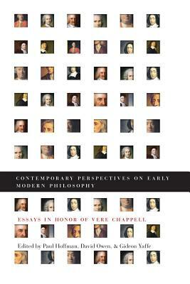 Contemporary Perspectives on Early Modern Philosophy: Essays in Honor of Vere Chappell by 