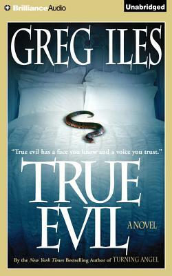 True Evil: [A Novel] by Greg Iles