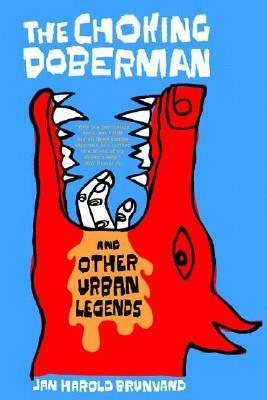 The Choking Doberman: And Other Urban Legends by Jan Harold Brunvand