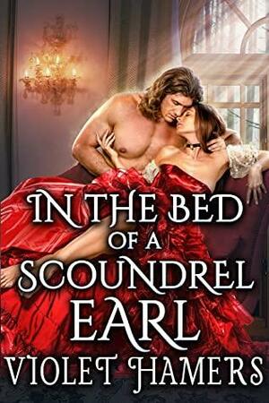 In the Bed of a Scoundrel Earl by Violet Hamers