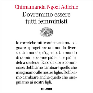 Dovremmo essere tutti femministi by Chimamanda Ngozi Adichie