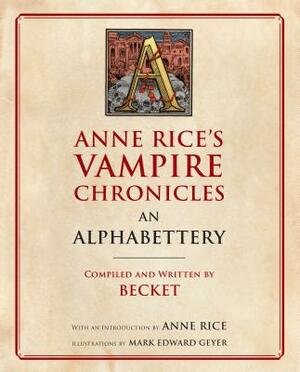 Anne Rice's Vampire Chronicles an Alphabettery by Anne Rice, Becket, Becket