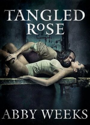 Tangled Rose by Abby Weeks