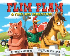 Flim Flam & Other Such Gobbledygook by Melica Hudgens