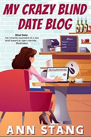 My Crazy Blind Date Blog by Ann Stang