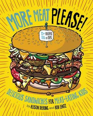 More Meat Please!: Delicious Sandwiches for Meat-Eating Kids by Alison Deering