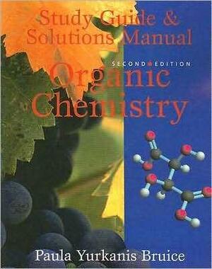 Organic Chemistry Study Guide & Solutions Manual by Paula Yurkanis Bruice