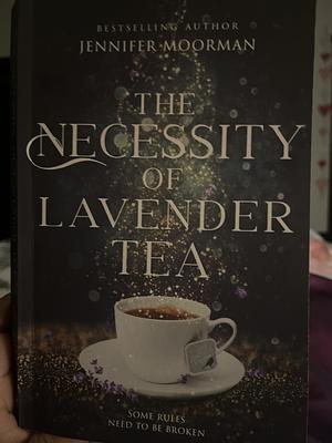 The Necessity of Lavender Tea: Mystic Water Series Book 2 by Jennifer Moorman