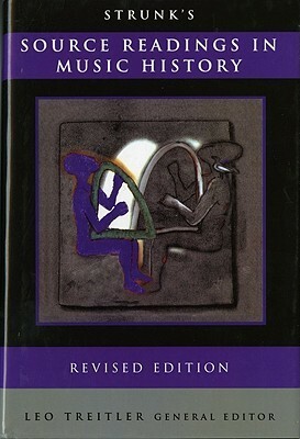 Strunk's Source Readings in Music History by Leo Treitler, W. Oliver Strunk, Oliver Strunk