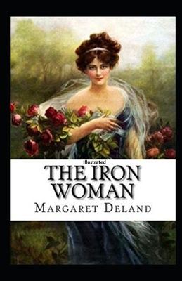 The Iron Woman Illustrated by Margaret Deland