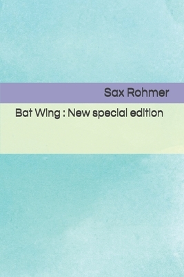 Bat Wing: New special edition by Sax Rohmer
