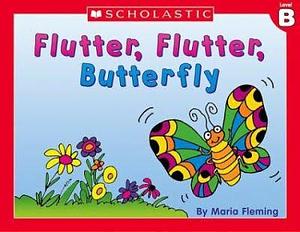 Flutter, Flutter, Butterfly by Maria Fleming