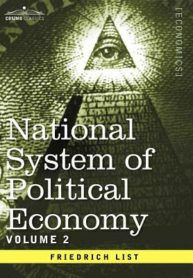 National System of Political Economy - Volume 2: The Theory by Friedrich List