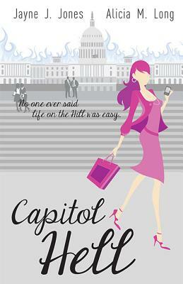 Capitol Hell by Jayne J. Jones, Alicia M. Long