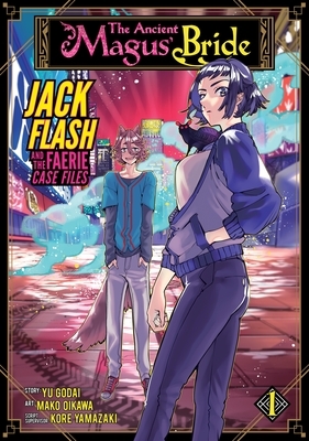 The Ancient Magus' Bride: Jack Flash and the Faerie Case Files Vol. 1 by Kore Yamazaki, Yu Godai, Mako Oikawa