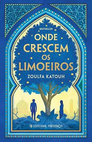 Onde crescem os limoeiros by Zoulfa Katouh, Zoulfa Katouh