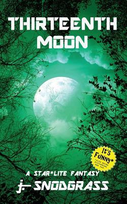 Thirteenth Moon: A Star*Lite Fantasy by J. Snodgrass