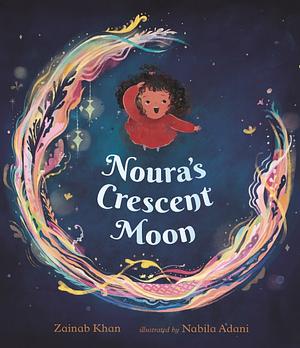 Noura's Crescent Moon by Zainab Khan