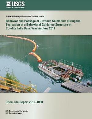 Behavior and Passage of Juvenile Salmonids during the Evaluation of a Behavioral Guidance Structure at Cowlitz Falls Dam, Washington, 2011 by U. S. Department of the Interior