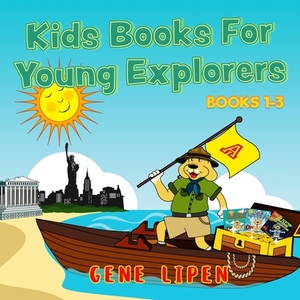 Kids Books For Young Explorers: Books 1-3 by Gene Lipen