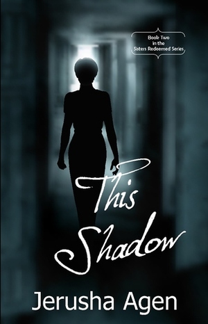This Shadow by Jerusha Agen