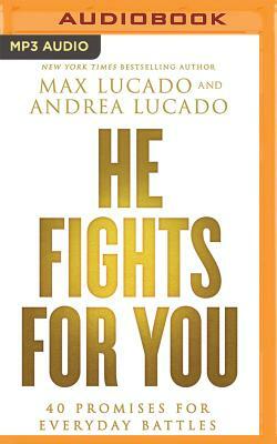 He Fights for You: 40 Promises for Everyday Battles by Andrea Lucado, Max Lucado