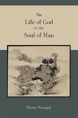 The Life of God in the Soul of Man by Henry Scougal